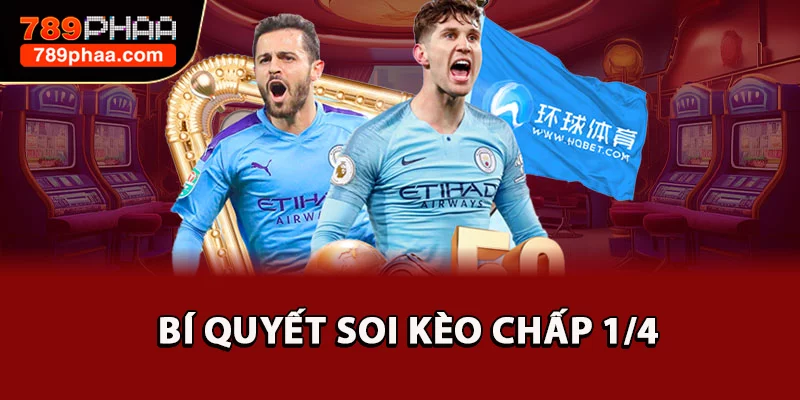 Bí quyết soi kèo chấp 1/4