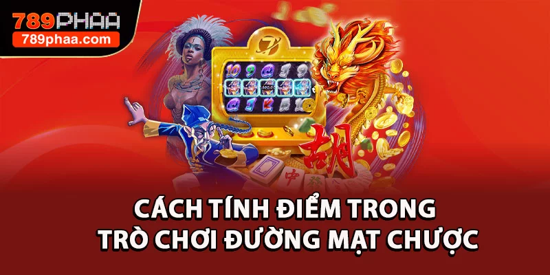 Cách tính điểm trong trò chơi Đường mạt chược