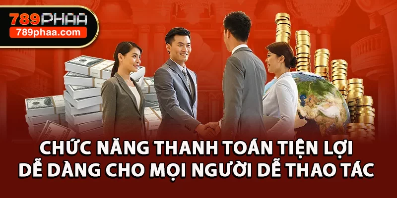 Chức năng thanh toán tiện lợi, dễ dàng cho mọi người dễ thao tác