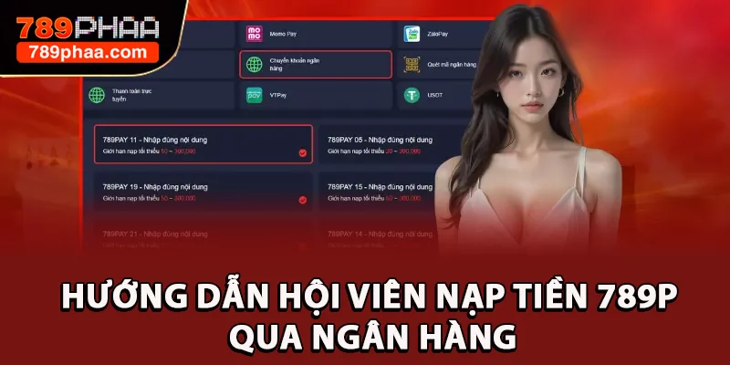 Hướng dẫn hội viên nạp tiền 789P qua ngân hàng
