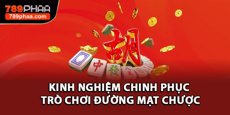 Kinh nghiệm chinh phục trò chơi đường mạt chược