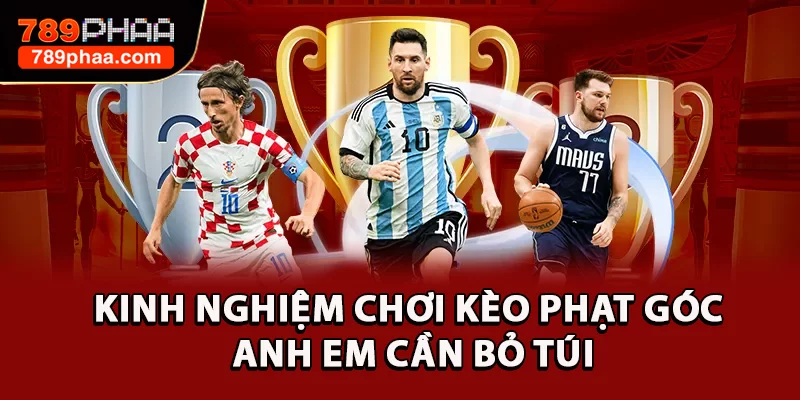 Kinh nghiệm chơi kèo phạt góc anh em cần bỏ túi
