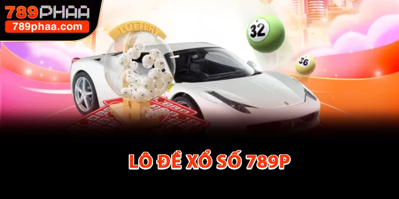 Sảnh lô đề xổ số của 789P