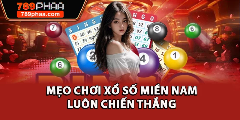 Mẹo chơi xổ số miền Nam luôn chiến thắng 