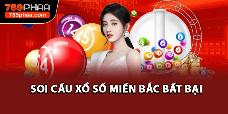 Soi cầu xổ số miền Bắc bất bại 