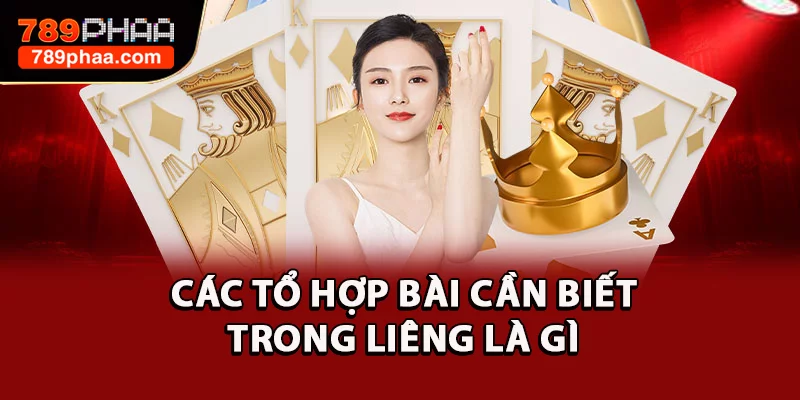 Các tổ hợp bài cần biết trong Liêng là gì
